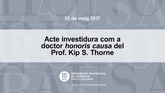 Acte d'investidura honoris causa del Prof Kip S Thorne